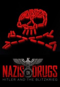 Нацисты на наркотиках: Гитлер и блицкриг (2019)