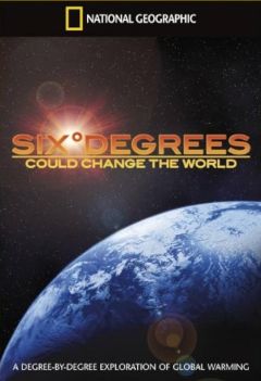Фильм Шесть градусов могут изменить мир (2008)
